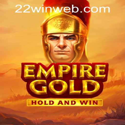 Discover the Thrilling World of EmpireGold at 22WIN Casino PH
