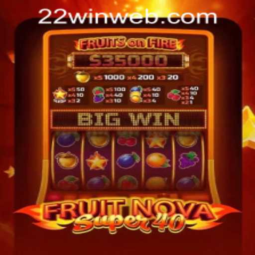 FruitNovaSuper40: A Fresh Spin at 22WIN Casino PH