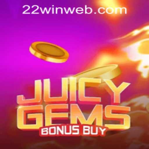 JuicyGemsBonusBuy: Dive into the Thrill at 22WIN Casino PH