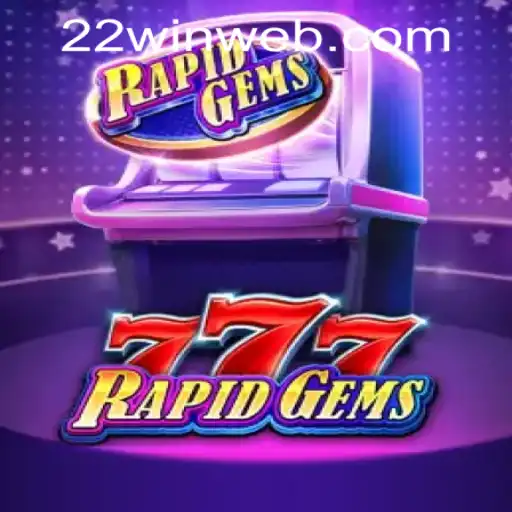 Exploring the Exciting World of RapidGems777 in 22WIN Casino PH