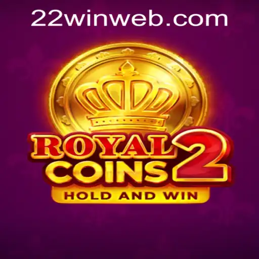 RoyalCoins2: A New Era of Casino Gaming with 22WIN Casino PH