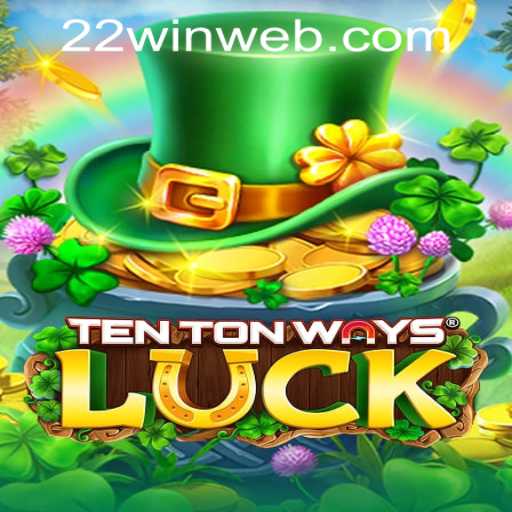 Unveiling TenTonWaysLuck: A Fresh Spin at 22WIN Casino PH