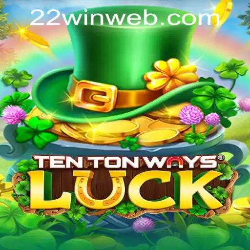 Unveiling TenTonWaysLuck: A Fresh Spin at 22WIN Casino PH